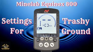 Minelab Equinox 800 Settings For Trashy Ground [upl. by Orgel177]