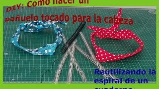 DIY Como hacer un pañuelo tocado para la cabeza reutilizando la espiral de un cuaderno [upl. by Oigimer]