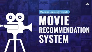 MOVIE RECOMMENDATION SYSTEM Using Machine Learning  Machine Leaning Projects  GeeksforGeeks [upl. by Bronwen]