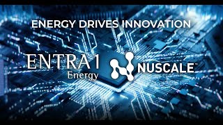 Energy Drives Innovation  ENTRA1 Energy amp NuScale Power [upl. by Cathe]