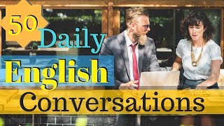 50 Daily English Conversations 😀 Learn to speak English Fluently Basic English Conversation 👍 [upl. by Harihat852]