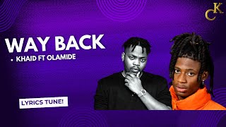 Khaid Ft Olamide  Way Back Lyrics [upl. by Asirrac]