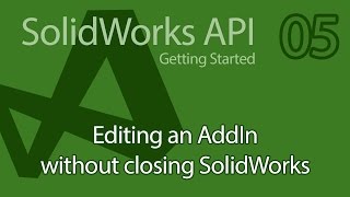 C SolidWorks API Tutorial  05 SolidDNA Editing AddIn without closing SolidWorks [upl. by Eiramnna]