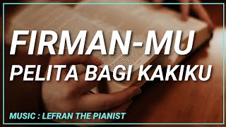 Lagu Rohani  FIRMANMU PELITA BAGI KAKIKU Piano Instrumental Rohani [upl. by Hux]