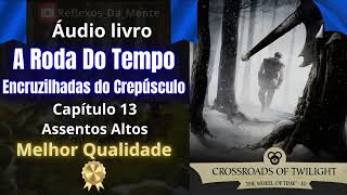 A Roda Do Tempo  Livro 10  Crossroads of Twilight  Capítulo 13   Áudio Livro Audiobook [upl. by Rickart907]