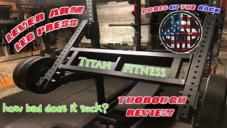 Titan Fitness Lever Arm Leg Press Thorough Review plus extra usage [upl. by Aicinod19]