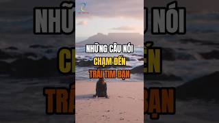 Những câu nói chạm đến trái tim bạn [upl. by Aronos]