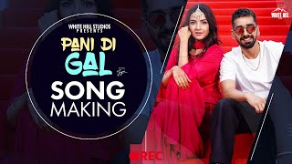 Pani Di Gal Making Maninder Buttar feat Jasmin Bhasin  Asees Kaur  Punjabi Songs [upl. by Emalee279]