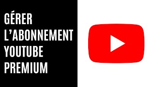 Comment gérer l’abonnement YouTube Premium [upl. by Hinkle536]