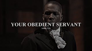 your obedient servant AUDIO EDIT hamilton [upl. by Ahtebat]