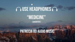 Daughter  Medicine  Patrecia 8D Audio [upl. by Perretta204]