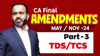 CA Final Amendments MAYNOV24 Part  3 TDS amp TCS [upl. by Rogers553]