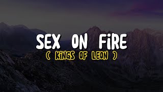 Kings of Leon  Sex on Fire Lyrics [upl. by Assedo]