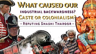 Deindustrialization Myth Who caused backwardness Caste or colonialism Refuting Shashi Tharoor [upl. by Packton]