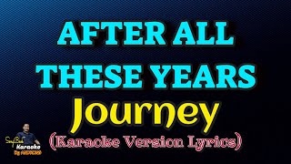 After All These Years  Journey Karaoke Version Lyrics [upl. by Elumas]