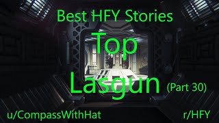 Best HFY Reddit Stories Top Lasgun Part 30 [upl. by Ailaro268]