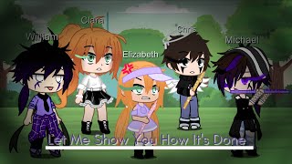 Let Me Show You How Its Done  My AU  FtThe Aftons  •Gacha Club•  PeønyFlames [upl. by Ri]