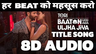 Teri baaton mein aisa uljha Jia  8d songs  3d songs  8d audio  16d songs  32d songs [upl. by Haldeman]