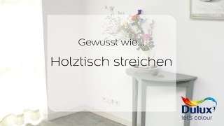 Gewusst wie… Anleitung Holztisch streichen [upl. by Rendrag]