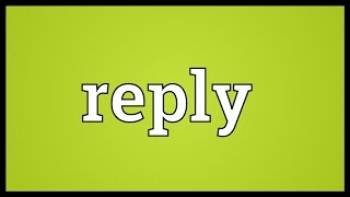 Reply Meaning [upl. by Aicenert]