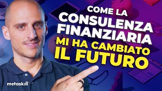 LA CONSULENZA FINANZIARIA MI HA CAMBIATO LA CARRIERA  Intervista a Consulente Finanziario [upl. by Aissatan]