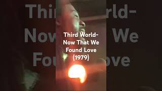 Third World  Now That We Found Love 1979 [upl. by Annaeoj735]