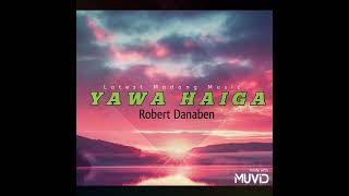 Yawa HaigaROBERT DANABENlatest madang Music 2024🌿 [upl. by Lindahl718]