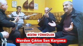 nerden çıktın sen karşıma bizim türküler [upl. by Dona]