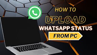 How to Upload WhatsApp Status from Laptop EASILY [upl. by Llewop189]