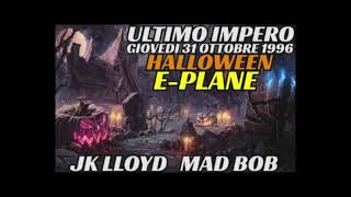 19961031 ULTIMO IMPERO HALLOWEEN  Jk Lloyd  Mad Bob  EPLANE [upl. by Arabelle]