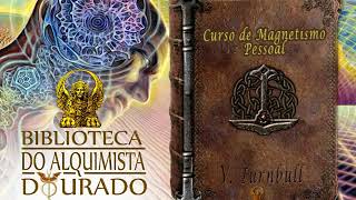 Curso de Magnetismo Pessoal  Audiolivro Biblioteca do Alquimista Dourado [upl. by Anairt]