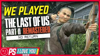 We Played TLOU 2 Remastered No Return  PS I Love You XOXO Ep 197 [upl. by Leima]