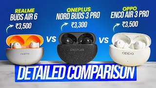 Realme Buds Air 6 VS Oneplus Nord 3 Pro Vs OPPO Enco Air 3 Pro  Best TWS Under 3000 [upl. by Atsahs389]