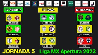 FECHAS HORARIOS y CANALES CONFIRMADOS para los PARTIDOS de la JORNADA 5 Liga MX APERTURA 2023 [upl. by Miche676]