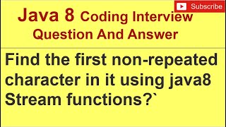 In a String find the first nonrepeated character in it using java8 Stream functions Interview [upl. by Coltson]