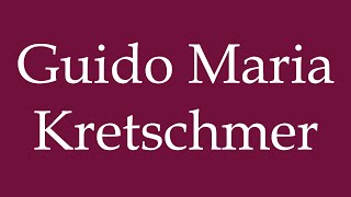 How to Pronounce Guido Maria Kretschmer Correctly in German [upl. by Sevart]