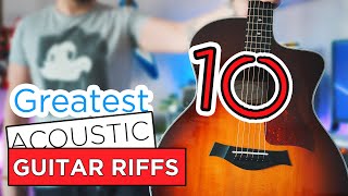 Top 10 GREATEST ACOUSTIC Guitar Riffs Of ALL TIME [upl. by Bertrando88]