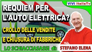 Requiem per l’auto elettrica Crollo delle vendite e chiusura di fabbriche [upl. by Cordula]