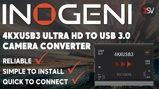 Inogenis 4KXUSB3 A Reliable Versatile Camera Converter [upl. by Nordin]