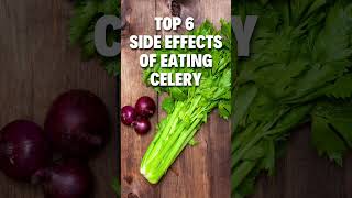 Top 6 Side Effects of Eating Celery shorts [upl. by Leon]