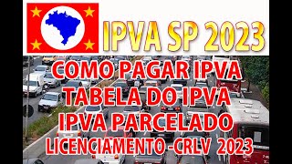 COMO PAGAR O IPVA SÃO PAULO 2023 TABELA DO IPVA  IPVA PARCELADO TAXA DO LICENCIMENTO 2023 Fácil [upl. by Perretta]