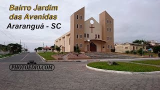 AraranguáSC  Bairro Jardim das Avenidas [upl. by Martijn]