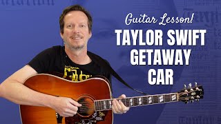 Taylor Swift  Getaway Car  Guitar Lesson and Tutorial [upl. by Ojok]