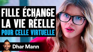 Une Fille ÉCHANGE La Vie RÉELLE POUR CELLE VIRTUELLE  Dhar Mann Studios [upl. by Sobel]