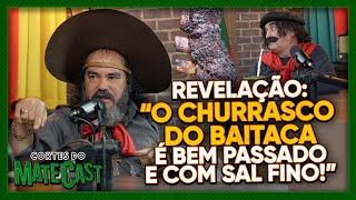 REVELAÇÃO quotCHURRASCO DO BAITACA É BEM PASSADO E COM SAL FINOquot  MATECAST [upl. by Fleur810]