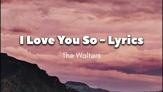 The Walters  I Love You So Lyrics [upl. by Bittner]