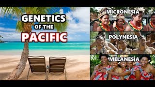 Genetic History of the Pacific Islands Melanesia Micronesia and Polynesia [upl. by Frost]