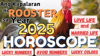 Rooster 2025 Kapalaran Horoscope  love life Married Life Lucky Numbers and colors Avoid numbers [upl. by Karame]