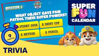 Super Fun Calendar  PAW Patrol Trivia  PAW Patrol Official amp Friends [upl. by Marolda]