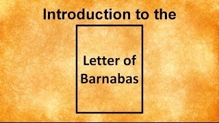 Introduction to the Letter of Barnabas [upl. by Bridwell]